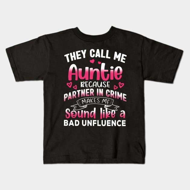 They Call Me Auntie Because Partner In Crime Mother's Day Kids T-Shirt by cogemma.art